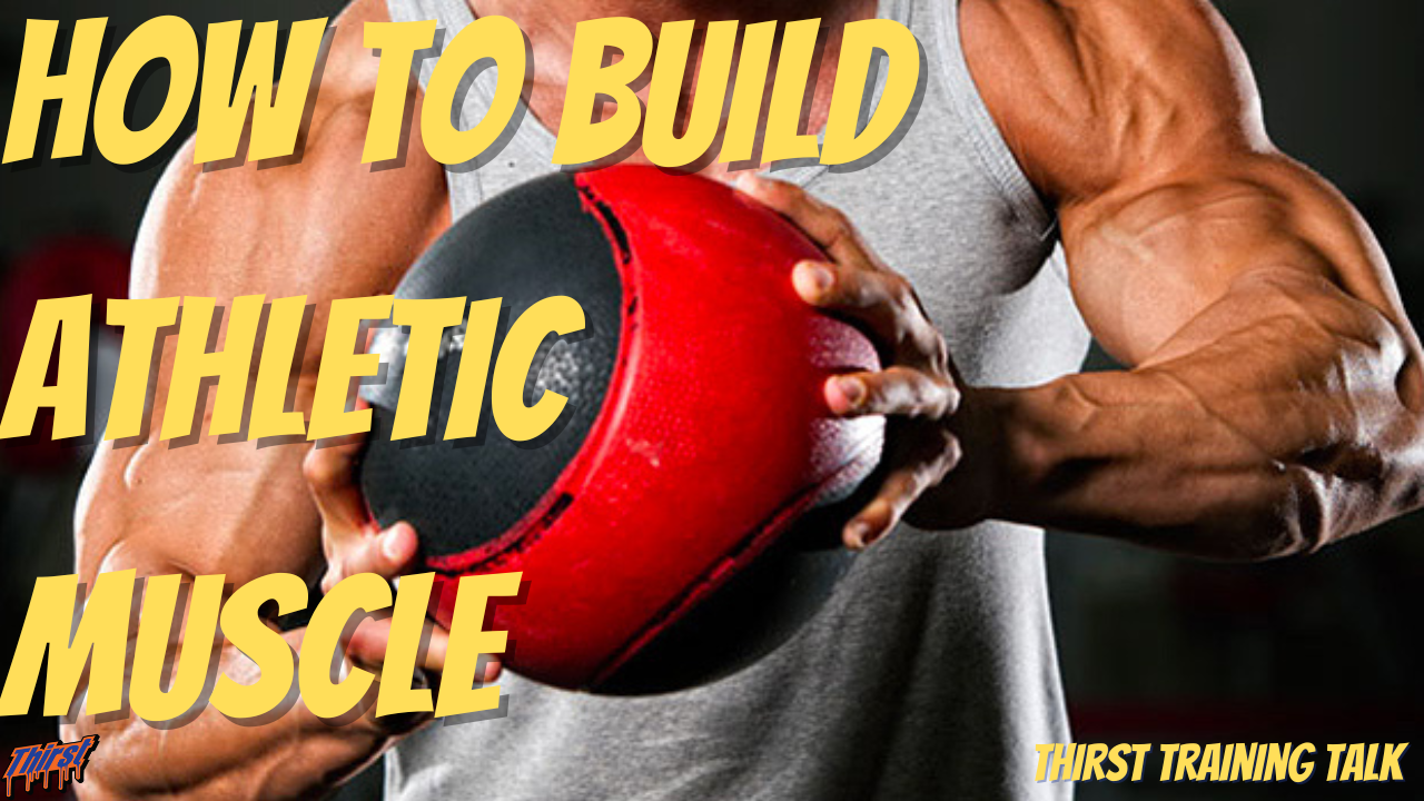 How To Build Athletic Muscle